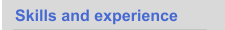 Skills and experience
